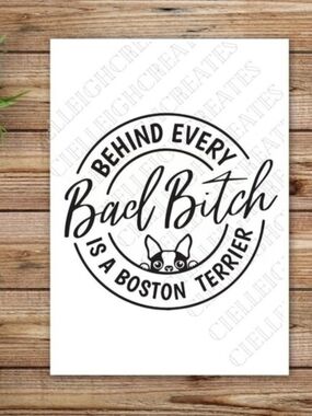 *2 for $20* Behind Every Bad B!tch is a Boston Terrier vinyl decal Handcrafted
